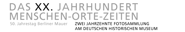 Ausstellungslogo - Das XX. Jahrhundert - Menschen Orte Zeiten - Zwei Jahrzehnte Fotosammlung am Deutschen Historischen Museum