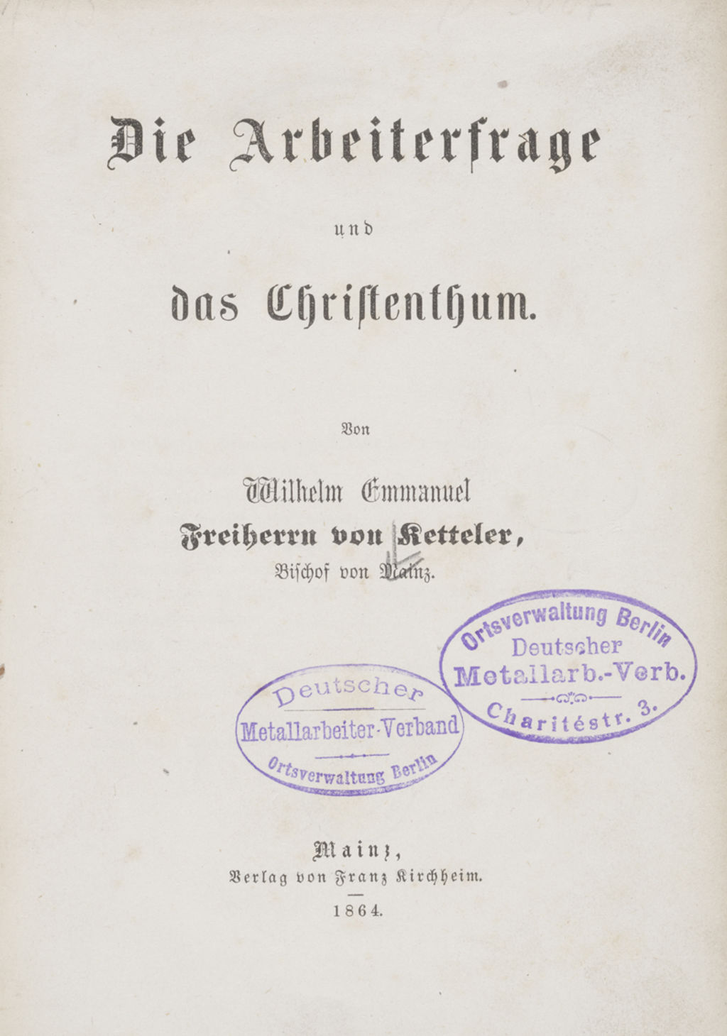 [Buch: Ketteler, Emmanuel Freiherr von: "Die Arbeiterfrage und das Christentum", 1864]