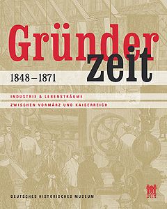 Katalog - Gründerzeit - 1848-1871 - Industrie & Lebensträume zwischen Vormärz und Kaiserreich