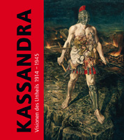 Katalogcover - Kassandra - Visionen des Unheils 1914-1945