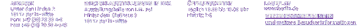 Adresse: Unter den Linden 2, 10117 Berlin, Tel: ++49 (30) 20 30 4 - 0, Fax: ++49 (30) 20 30 4 - 543, Wechselausstellungen in der Ausstellungshalle von I.M.Pei Hinter dem Gießhaus 3, 10117 Berlin, Öffnungszeiten: Täglich 10.00 bis 18.00 Uhr, Eintritt 2 Euro, Lageplan: www.berlin.de, Link: Verkehrsverbindungen und weitere Besucherinformationen