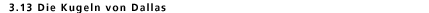 3.13  Die Kugeln von Dallas