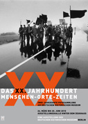 Ausstellungsplakat - Das XX. Jahrhundert - Menschen Orte Zeiten - Zwei Jahrzehnte Fotosammlung am Deutschen Historischen Museum