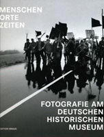 Katalogcover - Menschen, Orte, Zeiten - Fotografie am Deutschen Historischen Museum