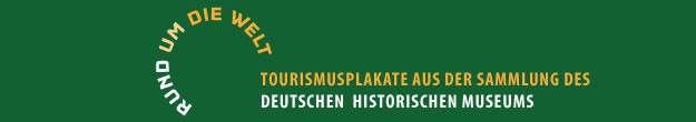 Ausstellungslogo – Rund um die Welt. Tourismusplakate aus der Sammlung des Deutschen Historischen Museums 