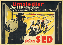 Wahlplakat der SED. Umsiedler / Die SED hilft Euch eine neue Heimat schaffen