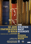 Eine Bibliothek macht Geschichte - 350 Jahre Staatsbibliothek zu Berlin