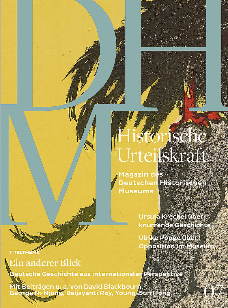 Cover: Historische Urteilskraft 07. Magazin des Deutschen Historischen Museums: „Ein anderer Blick. Deutsche Geschichte aus internationaler Perspektive“ © Deutsches Hisotirsches Museum, Foto: Sebastian Ahlers Cover: Historische Urteilskraft 07. Magazin des Deutschen Historischen Museums: „Ein anderer Blick. Deutsche Geschichte aus internationaler Perspektive“