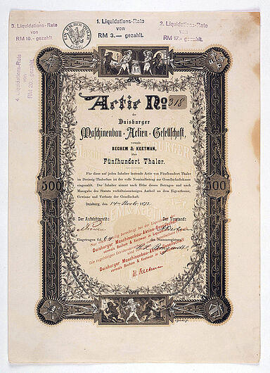 Aktie der Duisburger Maschinenbau- Actien-Gesellschaft, 14.11.1872. Vor 1871 wurden in Deutschland 235 Aktiengesellschaften gegründet, zwischen 1871 und 1890 waren es 3.000. Zu den kapitalträchtigsten zählten die Gesellschaften in den Bereichen Chemie, Bergbau und Maschinenbau. (Inv.Nr. Do 92/3)