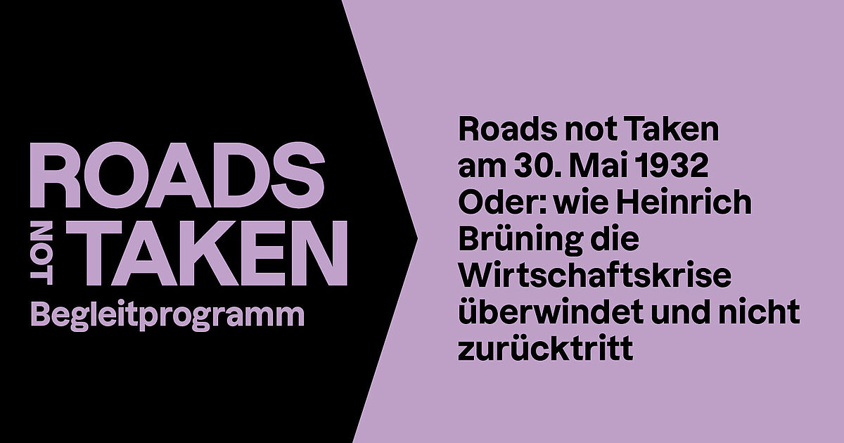 Roads not Taken am 30. Mai 1932, oder wie Heinrich Brüning die Wirtschaftskrise überwindet und