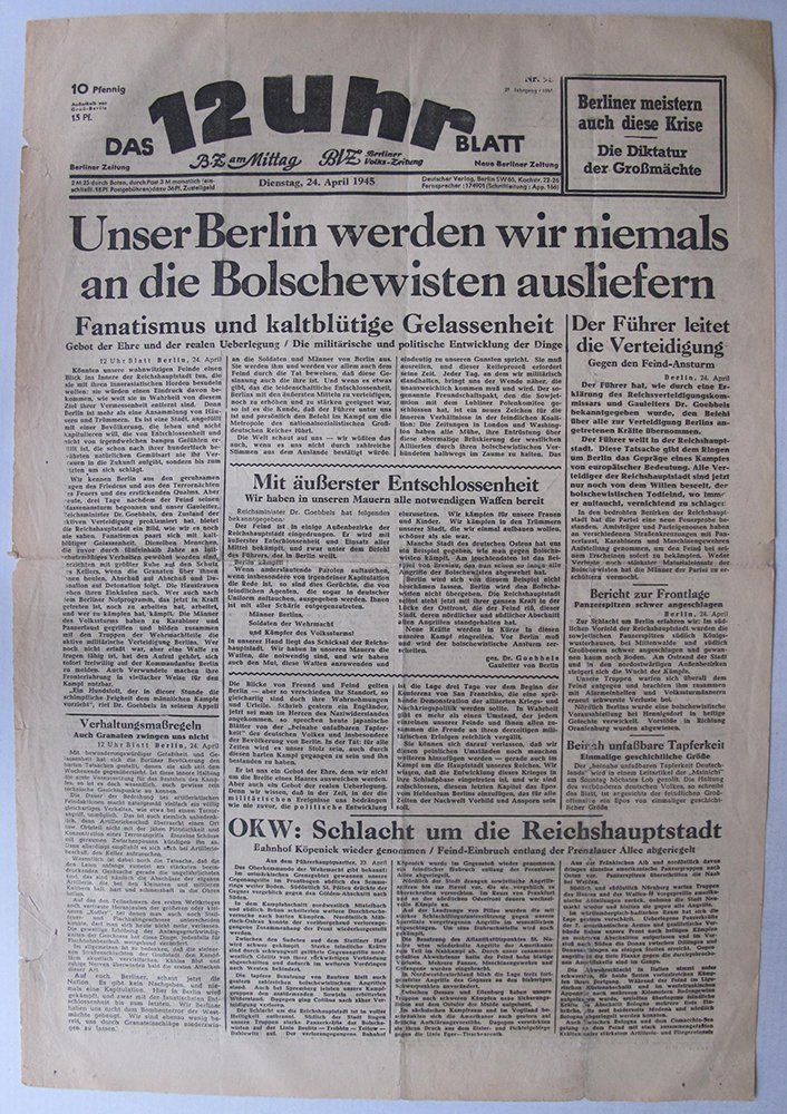 Edition of the Berlin daily Das 12 Uhr Blatt of 24 April 1945, featuring anti-Soviet rallying calls for the civilian population © DHM