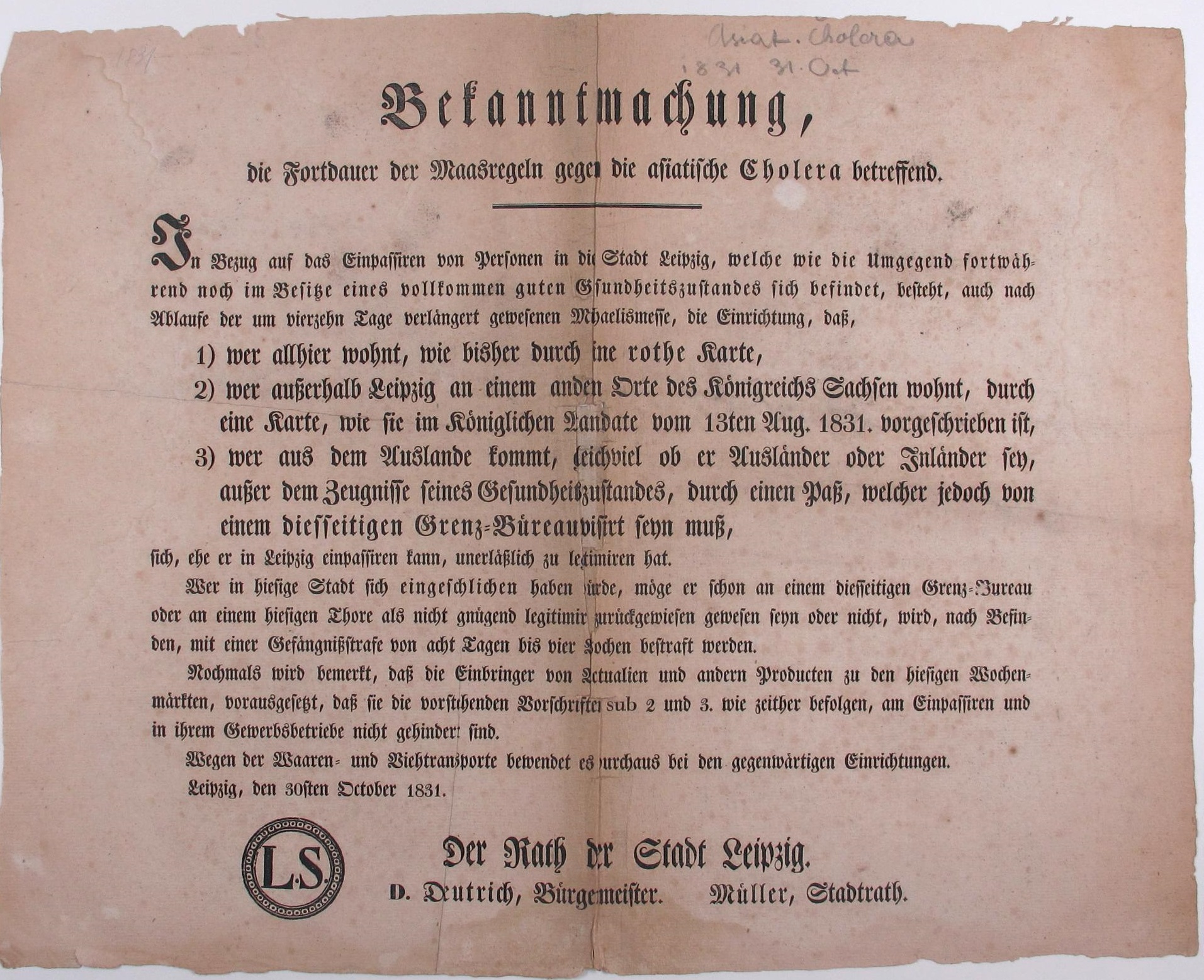 Bekanntmachung des Rates der Stadt Leipzig betreffend Legitimierung, Gesundheitsnachweis und Zugang zur Stadt anlässlich der grassierenden asiatischen Cholera, 30. Oktober 1831