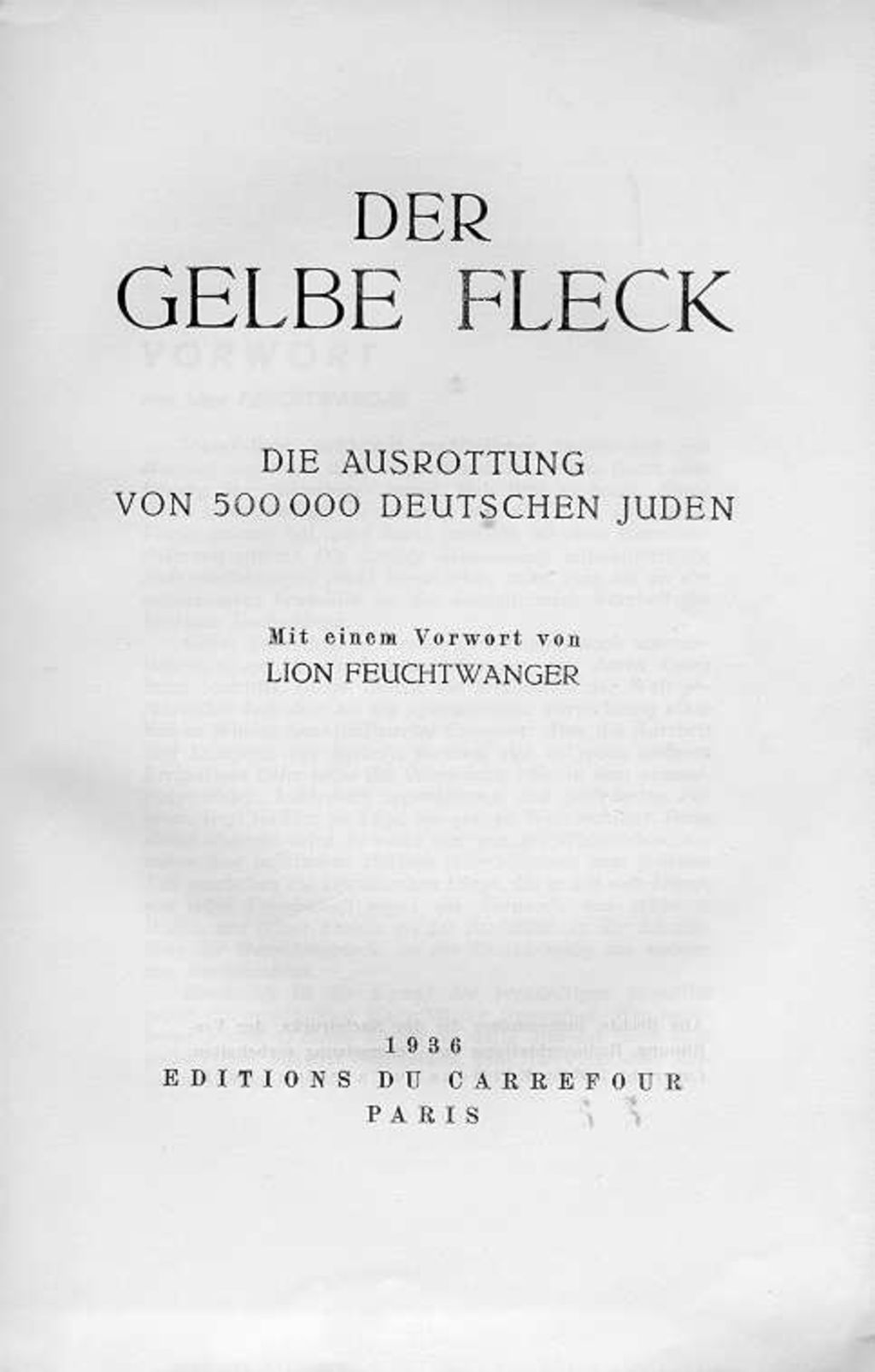 Exponat: Buch: Feuchtwanger, Lion (Vorwort) "Der gelbe Fleck - Die Ausrottung von 500.000 deutschen Juden", 1936