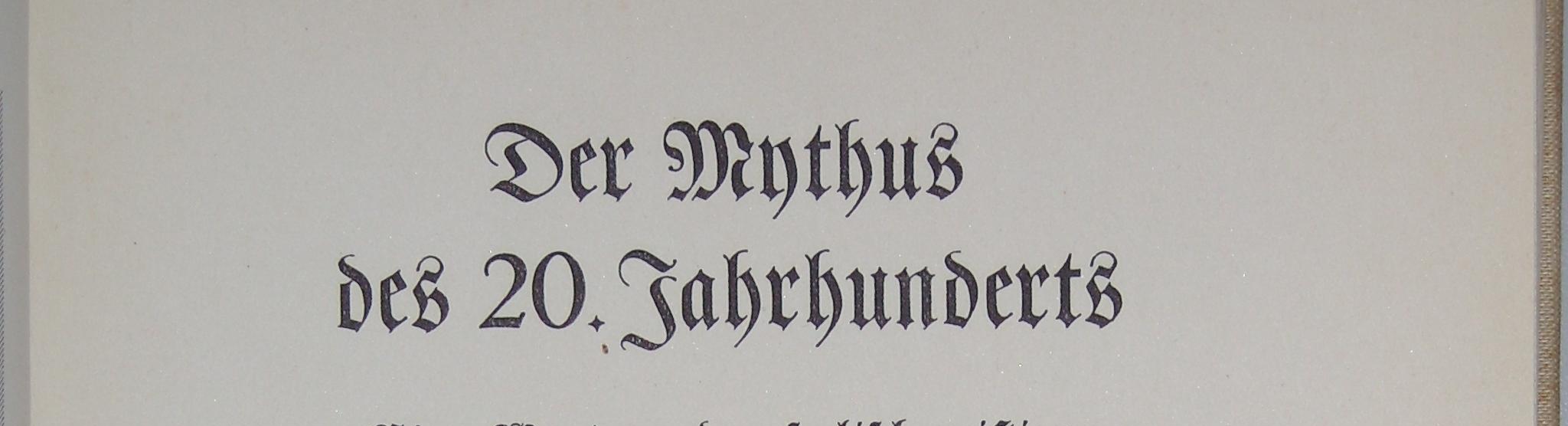 Rosenberg, Alfred: Der Mythus des 20. Jahrhunderts. Eine Wertung der seelisch-geistigen Gestaltenkämpfe unserer Zeit